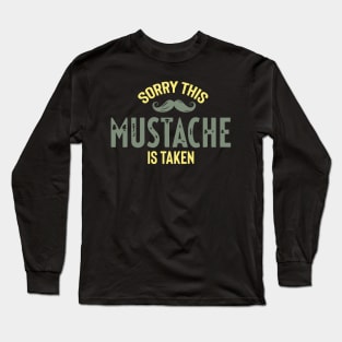 Sorry, This Mustache is Taken Long Sleeve T-Shirt